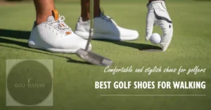 Best Golf Shoes For Walking: Comfort & Performance