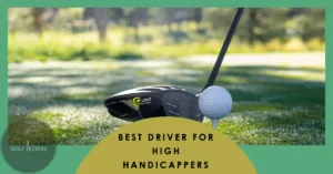Best Driver for High Handicappers