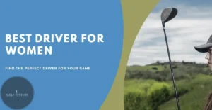 Best Drivers for Women: Top Picks for Female Golfers