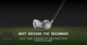 Best Drivers for Beginners: Top Picks for New Golfers