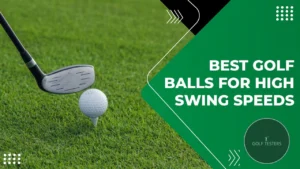 Best Golf Balls for High Swing Speed: Enhance Your Game 2024