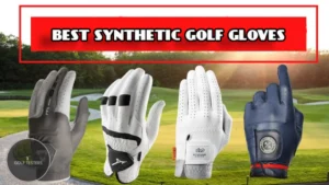 Best Synthetic Golf Gloves: Top Choice For Comfort 2024