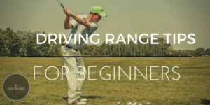 Driving Range Tips for Beginners: Improve Your Game 2024