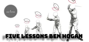 Five Lessons Ben Hogan: Mastering Golf Fundamentals 2024