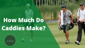 How Much Do Caddies Make? Salary Insights and Earnings 2024