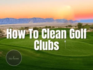 How to Clean Golf Clubs: Essential Tips and Techniques 2024
