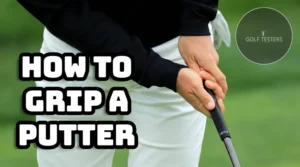 How to Grip a Putter: Techniques for Better Putting 2024